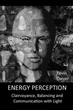  Kevin Dwyer - Energy Perception - Clairvoyance, Balancing and Communication with Light.