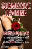  Elizabeth Cramer - Submissive Training Vol. 3: Online Submission - 25 Things You Must Know To Have A Safe, Fun, Kinky, &amp; Fulfilling BDSM Relationship Online.