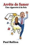 Paul Rallion - Arrête de fumer.
