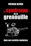 Patrick Oliver - Le syndrome de la grenouille dans nos sociétés modernes.