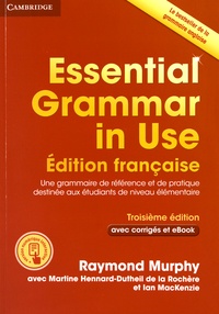 Raymond Murphy et Martine Hennard-Dutheil de la Rochère - Essential Grammar in Use - Une grammaire de référence et de pratique destinée aux étudiants de niveau élémentaire.