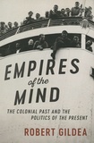 Robert Gildea - Empires of the Mind - The Colonial Past and the Politics of the Present.