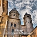 Thomas Bartruff - Cluny - centre religieux du Moyen Age - Une des plus impressionante abbaye d'Europe en quelques clichés. Calendrier mural 2017.