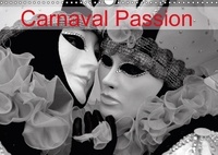 Dominique Leroy - Carnaval Passion (Calendrier mural 2017 DIN A3 horizontal) - L'art de conjuguer passion, tradition et transmission (Calendrier mensuel, 14 Pages ).