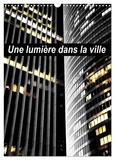 Patrice Thébault - CALVENDO Places  : Une lumière dans la ville (Calendrier mural 2024 DIN A3 horizontal), CALVENDO calendrier mensuel - Les lumières nocturnes des villes.