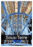 Patrice Thébault - CALVENDO Places  : Sous-Terre (Calendrier mural 2024 DIN A3 horizontal), CALVENDO calendrier mensuel - Photographies de lieux sous-terre en France.