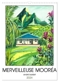 André Baldet - CALVENDO Nature  : MERVEILLEUSE MOORÉA (Calendrier mural 2024 DIN A3 horizontal), CALVENDO calendrier mensuel - Un tour de l'île de Mooréa, par la route côtière.