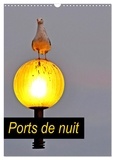 Patrice Thébault - CALVENDO Places  : Ports de nuit (Calendrier mural 2024 DIN A3 horizontal), CALVENDO calendrier mensuel - Les ports de nuit de la région Occitanie.