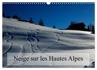 Alain Gaymard - CALVENDO Nature  : Neige sur les Hautes Alpes (Calendrier mural 2024 DIN A3 vertical), CALVENDO calendrier mensuel - Paysages des Hautes Alpes.