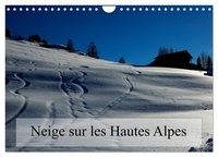 Alain Gaymard - CALVENDO Nature  : Neige sur les Hautes Alpes (Calendrier mural 2024 DIN A4 vertical), CALVENDO calendrier mensuel - Paysages des Hautes Alpes.