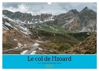 Alain Gaymard - CALVENDO Places  : Le col de l'Izoard sur la route des Grandes Alpes (Calendrier mural 2024 DIN A3 vertical), CALVENDO calendrier mensuel - Paysages magnifiques du col de l'Izoard.