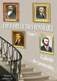 Jacques Dissler - Une famille très honorable (tome 2 : galerie de portraits).