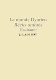 J. Giry - Le monde Dyorien - Récits ombrés - Haaltamir - Tome 1.