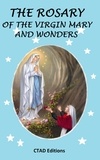 Editions Ctad et Ctad J - The Rosary of the Virgin Mary and wonders.