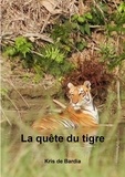 Bardia kris De - La quête du tigre.