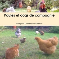 Françoise Combrisson-Guerton - Poules et coqs de compagnie.