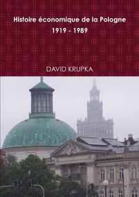 David Krupka - Histoire économique de la Pologne 1919-1989.