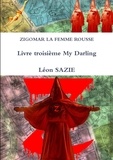 Léon Sazie - ZIGOMAR LA FEMME ROUSSE Livre troisième My Darling.