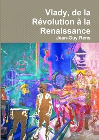Jean-Guy Rens - Vlady, de la Révolution à la Renaissance.