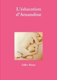 Gilles Marie - L'éducation d'Amandine.