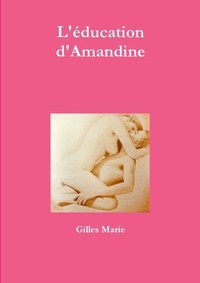 Gilles Marie - L'éducation d'Amandine.