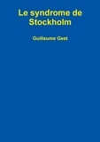 Guillaume Gest - Le syndrome de Stockholm.