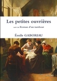 Emile Gaboriau - Les petites ouvrières Suivi du Roman d'un tambour.