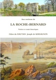 Hautais odon Du et Kersauson joseph De - Aux environs de LA ROCHE-BERNARD Notices et essais historiques.