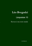 Léo Bvegadzi - Léopoésie 10 : Retour à ma terre natale.