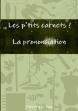 Thierry Kun - Les p'tits carnets - La prononciation.