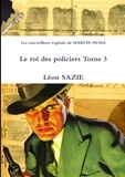 Léon Sazie - Les merveilleux exploits de MARTIN NUMA Le roi des policiers Tome 3.