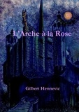 Gilbert Hennevic - L'Arche   la Rose.