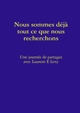 Laurent e. Levy - Nous Sommes Déjà Tout Ce Que Nous Recherchons.