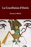 Dibombari Mbock - La Crucifixion d'Osiris.