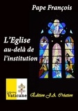 Pape François - L'Eglise au-delà de l'institution.