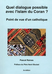Pascal Raines - Quel dialogue possible avec l'islam du Coran ? - Point de vue d'un catholique.
