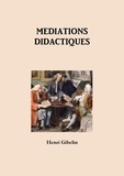 Henri Gibelin - Médiations didactiques.