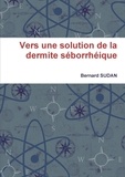 Bernard Sudan - Vers une solution de la dermite séborrhéique.