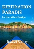 Daniel Vallat - Destination paradis - Le travail en équipe.
