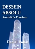 Daniel Vallat - Dessein absolu - Au-delà de l'horizon.