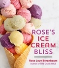 Rose Levy Beranbaum - Rose's Ice Cream Bliss.
