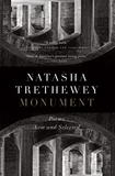 Natasha Trethewey - Monument - Poems New and Selected.