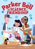 Cynthia Platt et Rea Zhai - Parker Bell and the Science of Friendship.