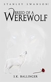  S.K. Ballinger - Stanley Swanson - Breed of a Werewolf - First.