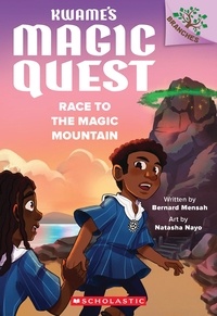 Bernard Mensah et Natasha Nayo - Race to the Magic Mountain: A Branches Book (Kwame's Magic Quest #2).