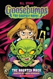 R. L. Stine et Maddi Gonzalez - The Haunted Mask (Goosebumps Graphic Novel #1).