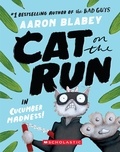Aaron Blabey - Cat on the Run in Cucumber Madness! (Cat on the Run #2).