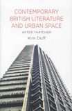 Kim Duff - Contemporary British Literature and Urban Space - After Thatcher.