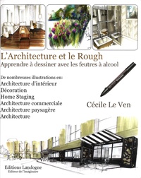 Cécile Le Ven - L'Architecture et le Rough - Apprender à dessiner avec les feutres à alcool.