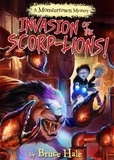 Bruce Hale - Invasion of the Scorp-lions - A Monstertown Mystery.
